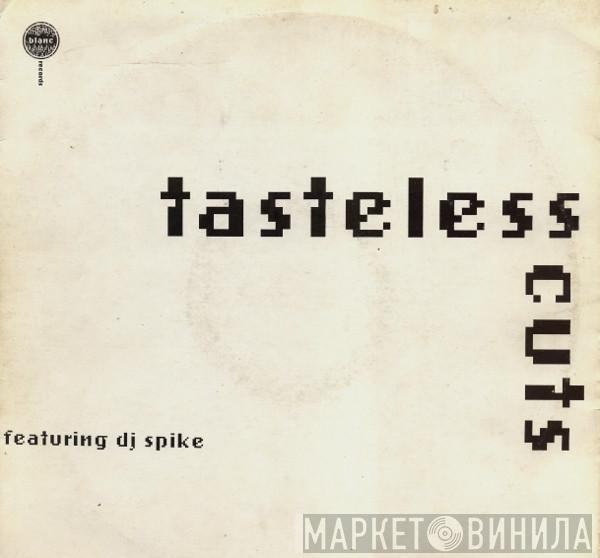 DJ Spike - Tasteless Cuts