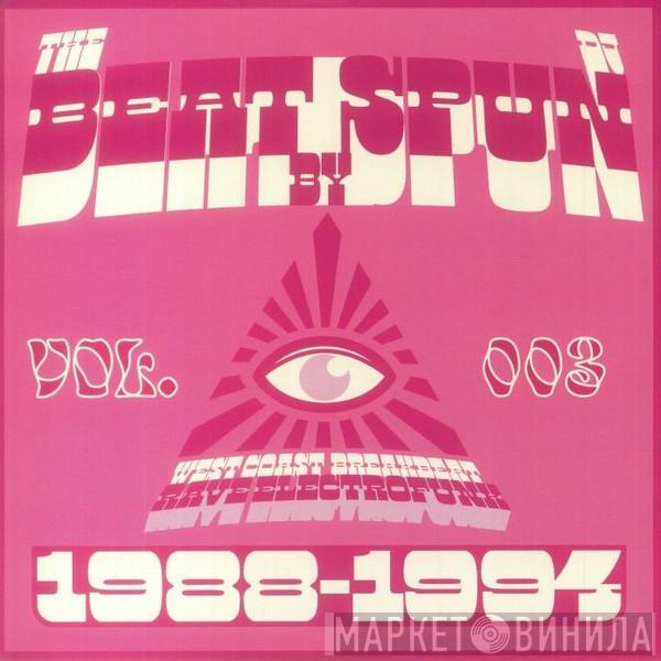 DJ Spun - The Beat By DJ Spun (West Coast Breakbeat Rave Electrofunk 1988-1994) (Vol. 003)