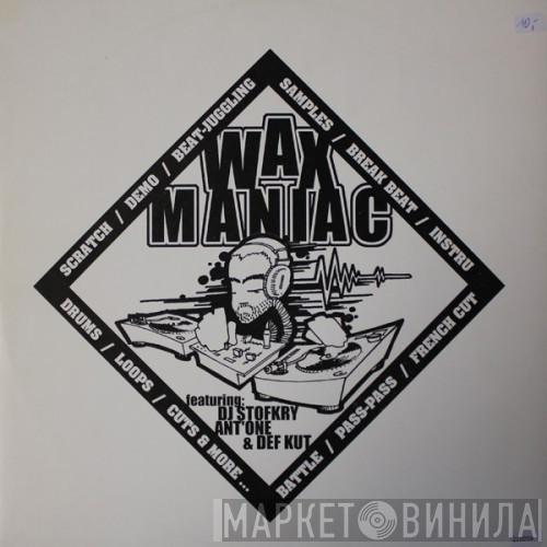 DJ Stofkry, Ant'One, Def Kut - Wax Maniac