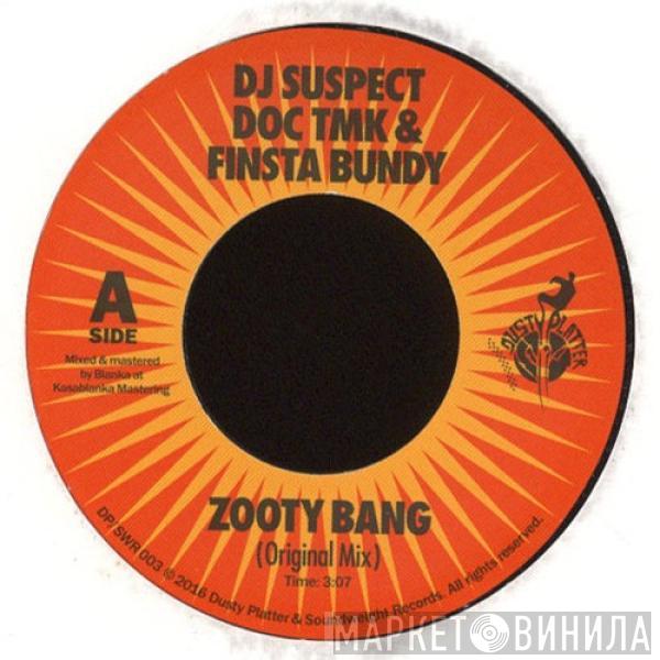 DJ Suspect, Doc TMK, Finsta Bundy - Zooty Bang