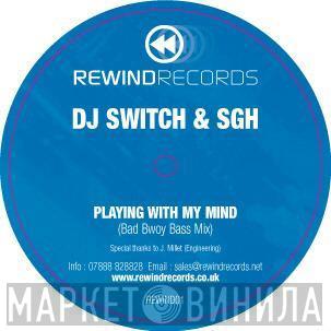 DJ Switch , SGH  - Playing With My Mind