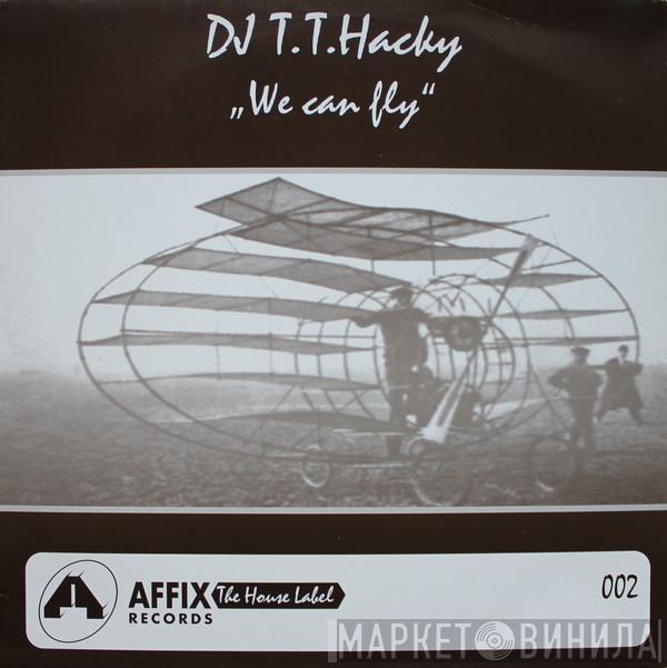 DJ T.T. Hacky - We Can Fly