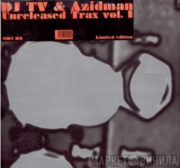  DJ TV & Azidman  - Unreleased Trax Vol. 1