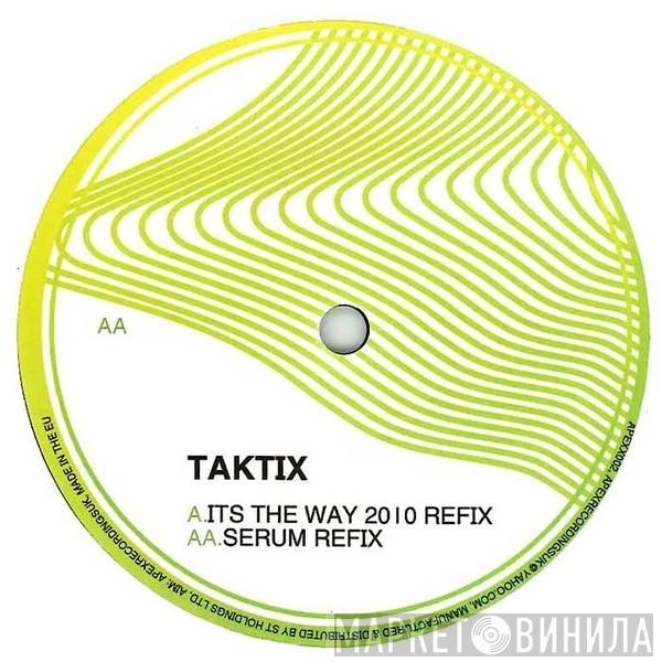 DJ Taktix - Its The Way 2010 Refix / Serum Refix