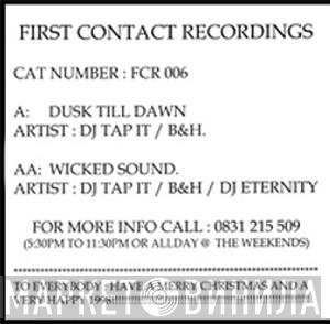 DJ Tap It & B&H, DJ Eternity - Dusk Till Dawn / Wicked Sound
