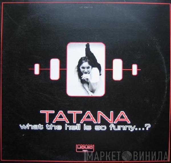 DJ Tatana - What The Hell Is So Funny...?