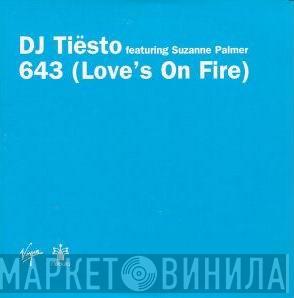 DJ Tiësto, Suzanne Palmer - 643 (Love's On Fire)