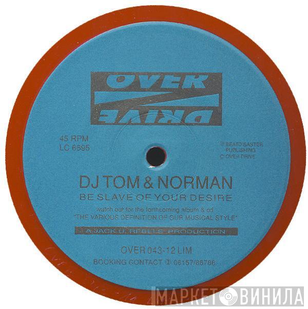  DJ Tom & Norman  - Be Slave Of Your Desire