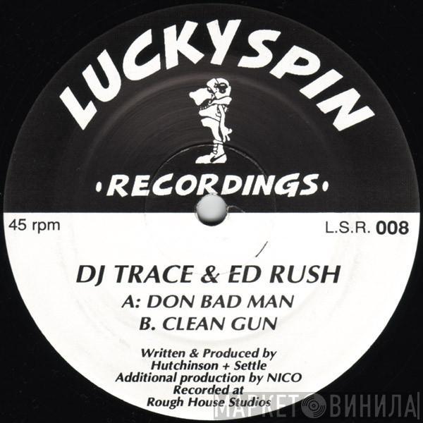 DJ Trace, Ed Rush - Don Bad Man / Clean Gun