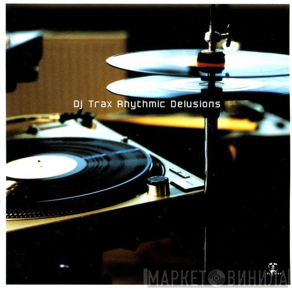 DJ Trax - Rhythmic Delusions