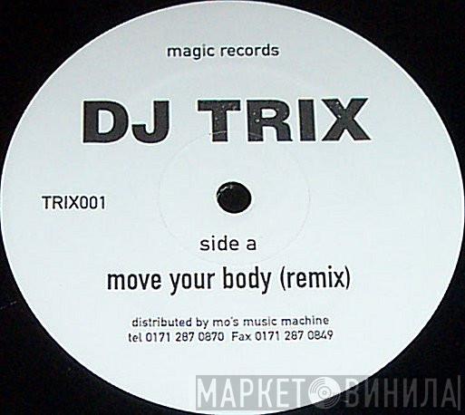 DJ Trix - Move Your Body / Party People (Remixes)