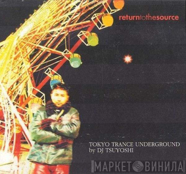 DJ Tsuyoshi - Tokyo Trance Underground By DJ Tsuyoshi