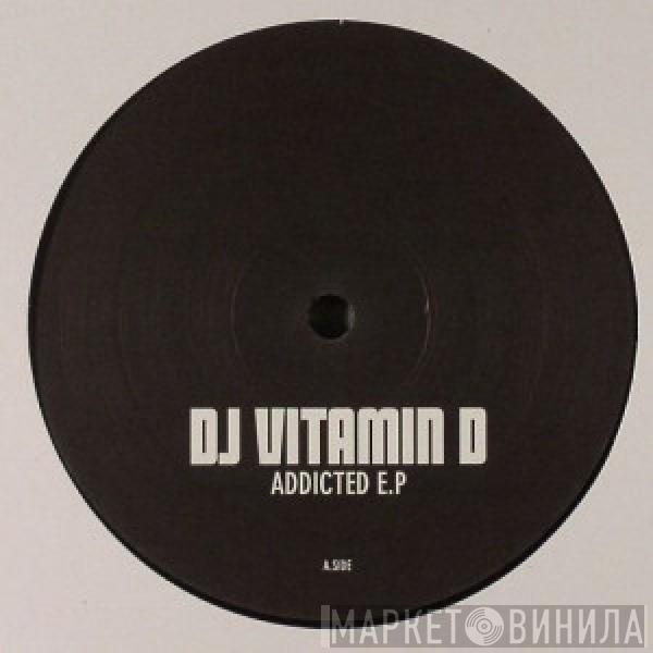 DJ Vitamin D - Addicted EP