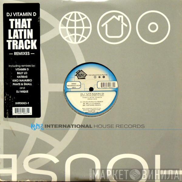 DJ Vitamin D, Miss Audry - That Latin Track  (Remixes)