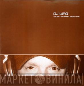 DJ Wag - The Day The Earth Caught Fire