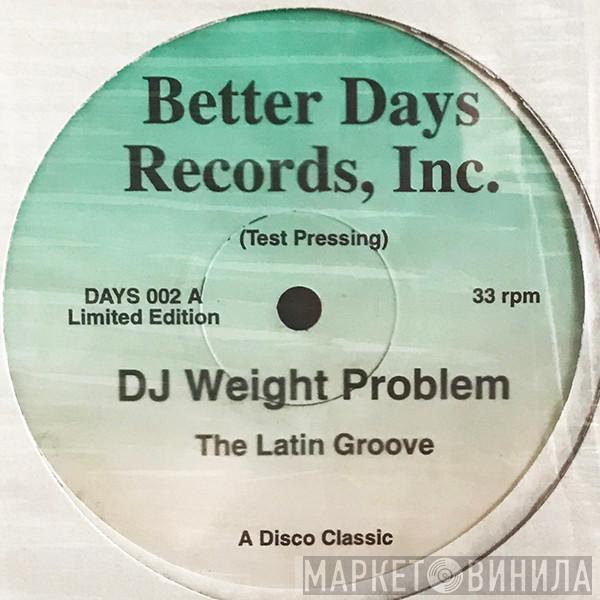 DJ Weight Problem - The Latin Groove