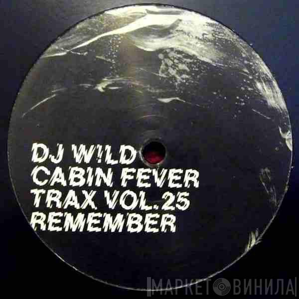 DJ Wild - Cabin Fever Trax Vol.25