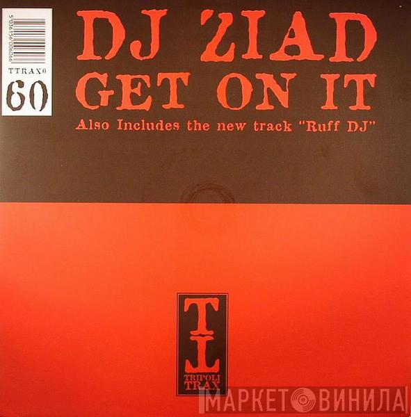 DJ Ziad - Get On It / Ruff DJ