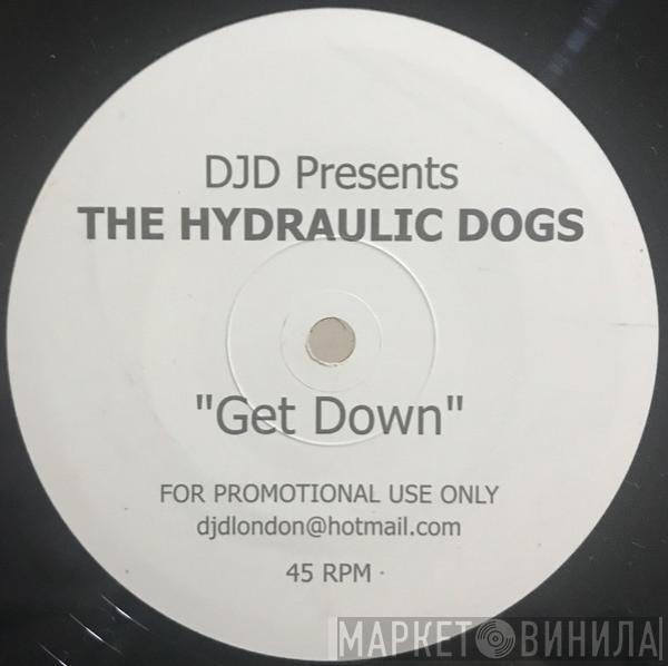 DJD, The Hydraulic Dogs - Get Down