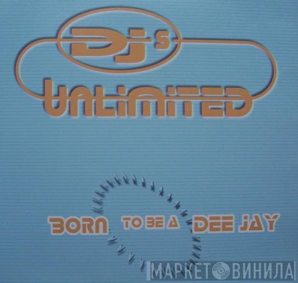 DJs Unlimited - Born To Be A DJ