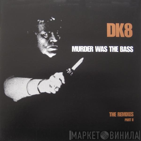 DK - Murder Was The Bass (The Remixes Part II)