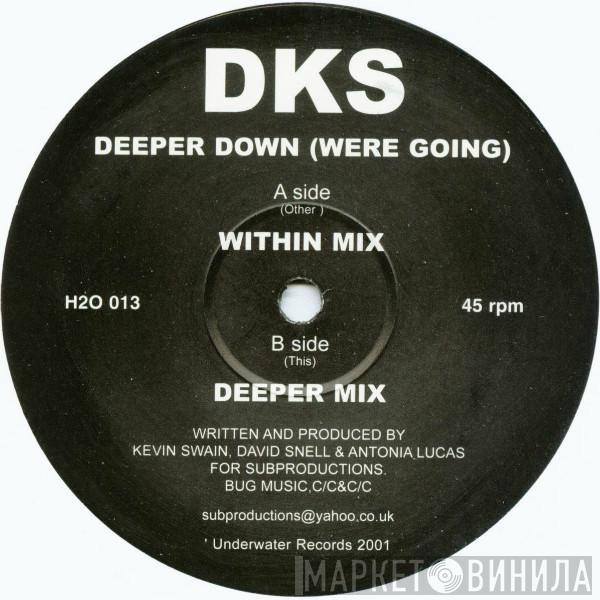 DKS - Deeper Down (Were Going)