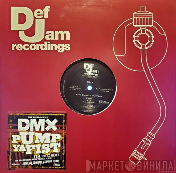 DMX - Give 'Em What They Want / Pump Ya Fist