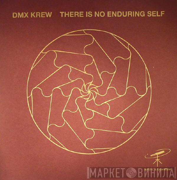 DMX Krew - There Is No Enduring Self