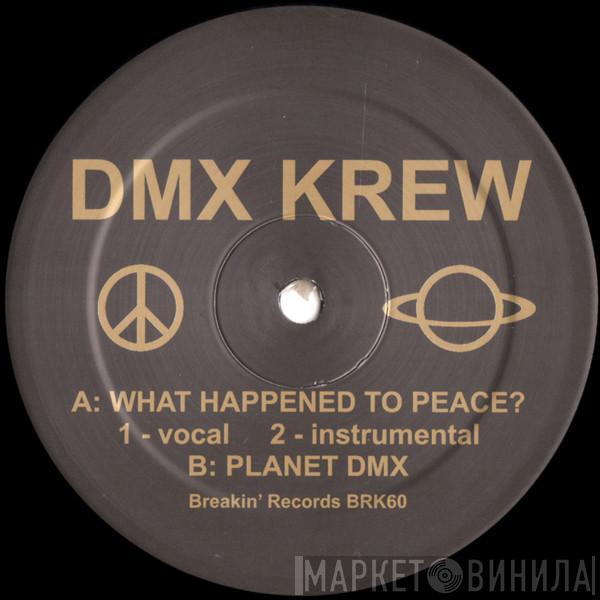 DMX Krew - What Happened To Peace?