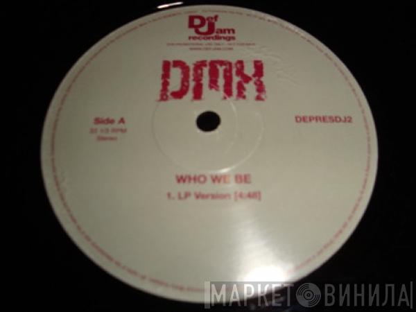 DMX - Who We Be