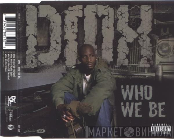 DMX - Who We Be