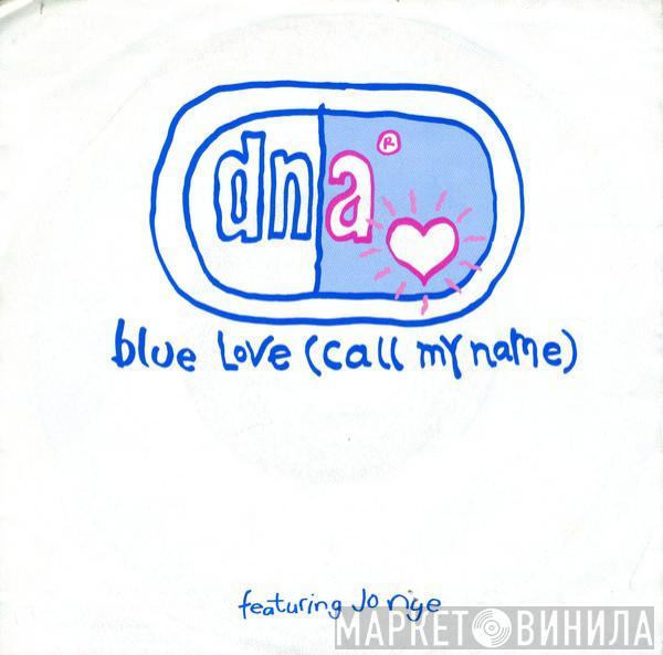 DNA, Jo Nye - Blue Love (Call My Name)