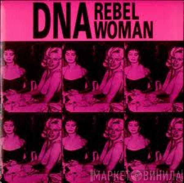 DNA - Rebel Woman