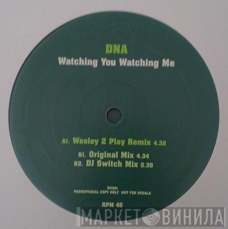 DNA  - Watching You Watching Me