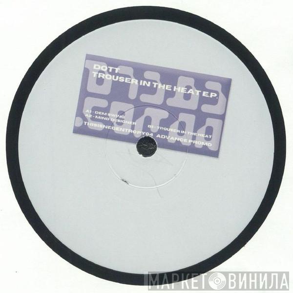 DOTT  - Trouser In The Heat EP