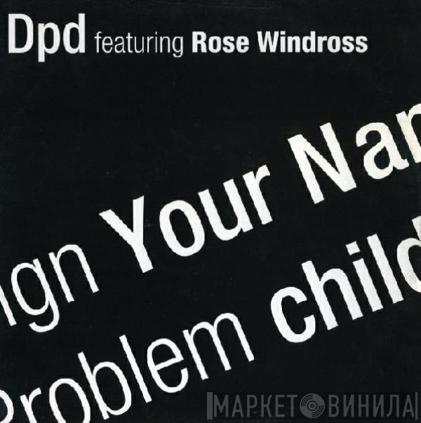 DPD, Rose Windross - Sign Your Name / Problem Child