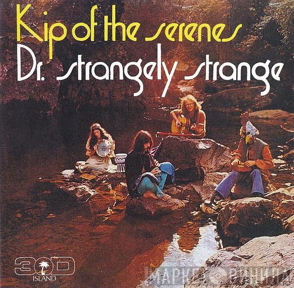  DR. Strangely Strange  - Kip Of The Serenes