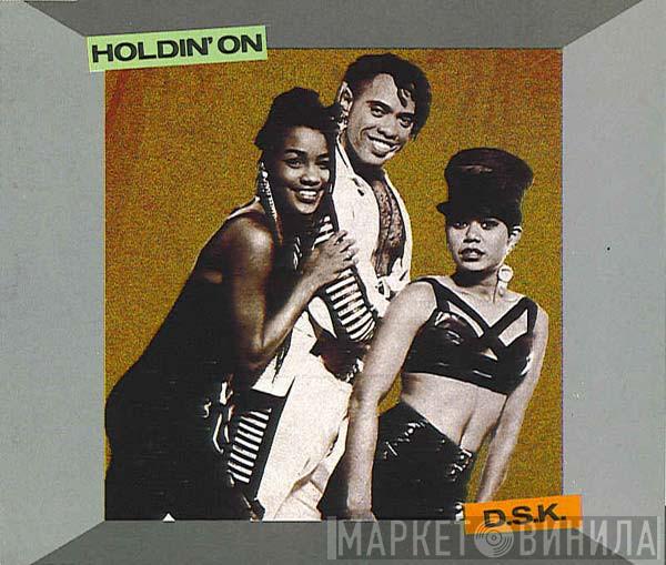 DSK - Holdin' On