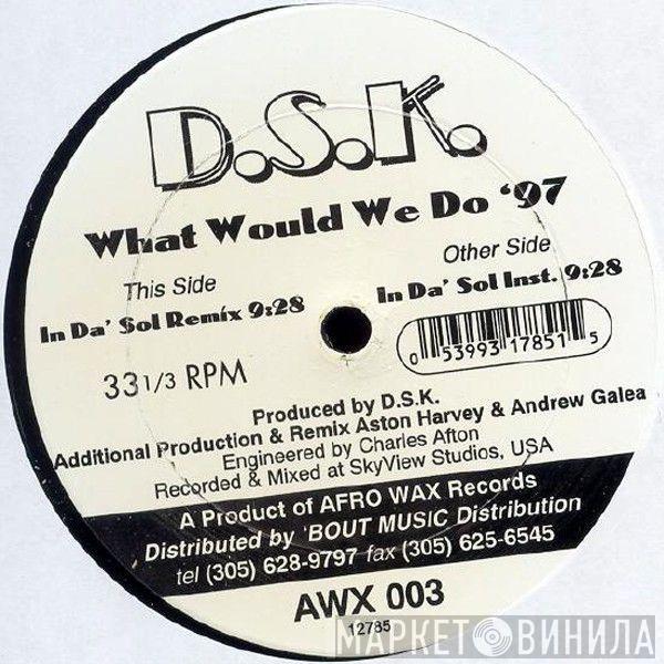 DSK - What Would We Do '97