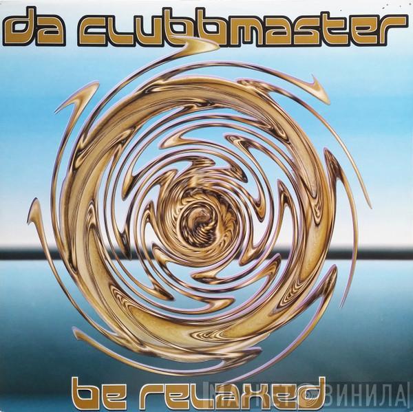 Da Clubbmaster - Be Relaxed