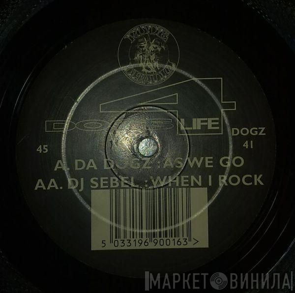Da Dogz, Sebel - As We Go / When I Rock