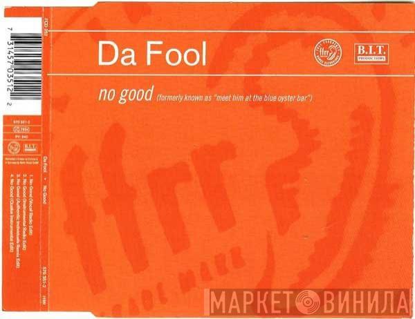 Da Fool - No Good