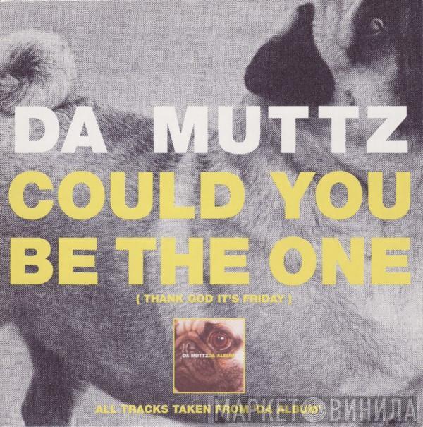  Da Muttz  - Could You Be The One (Thank God It's Friday)