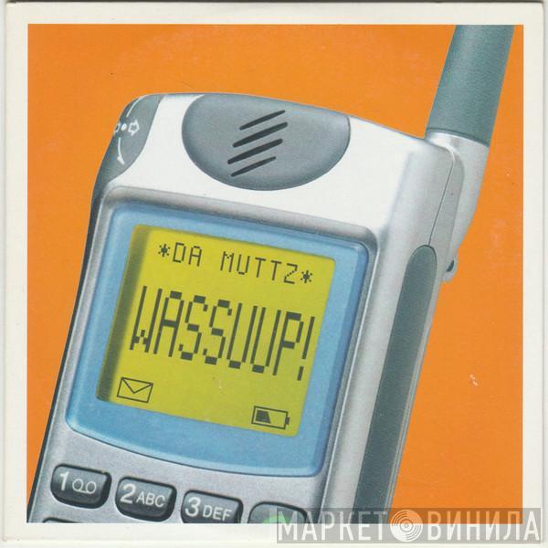  Da Muttz  - Wassuup!