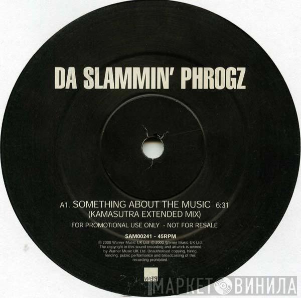 Da Slammin' Phrogz - Something About The Music (Kamasutra Mixes)