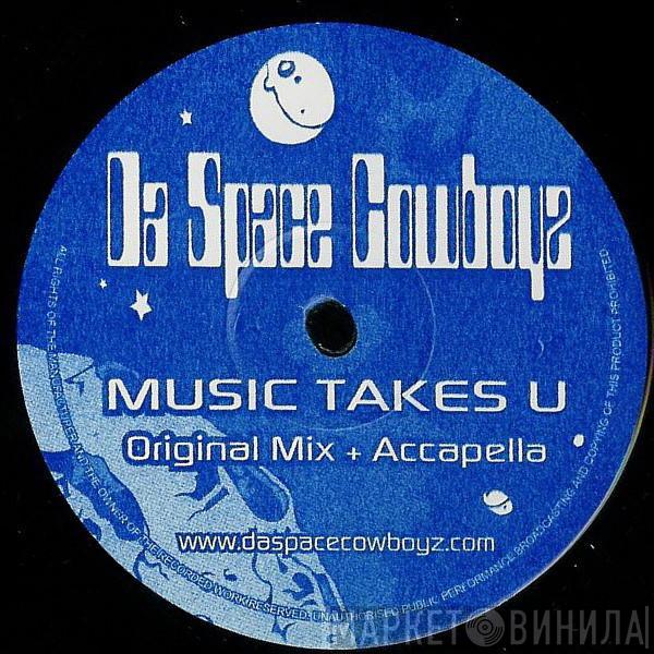 Da Space Cowboyz - Music Takes U