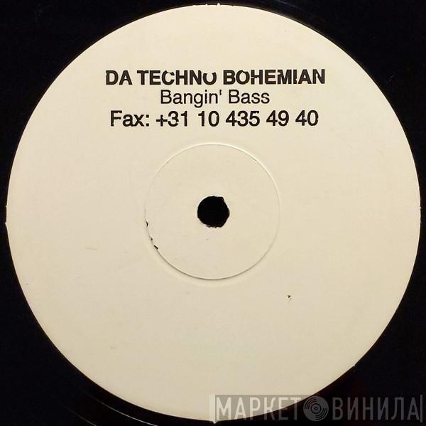 Da Techno Bohemian - Bangin' Bass
