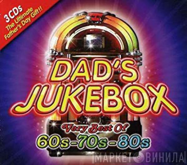  - Dad's Jukebox - The Very Best Of The 60s, 70s & 80s