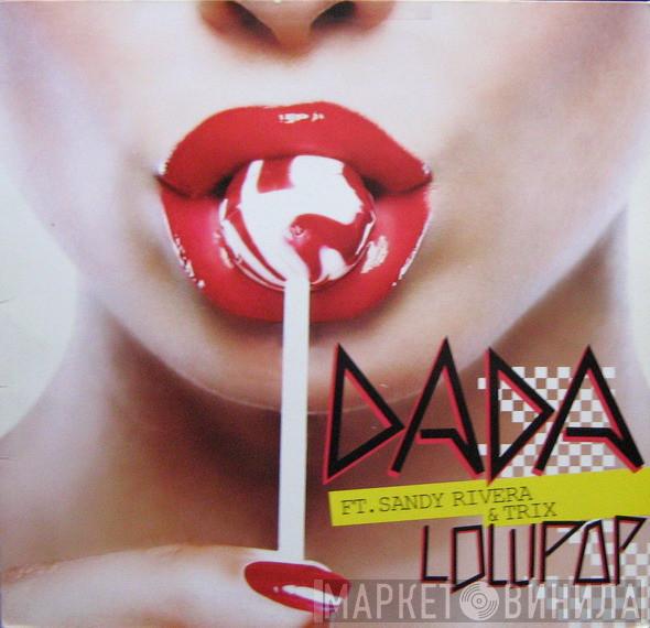 Dada, Sandy Rivera, Trix  - Lollipop
