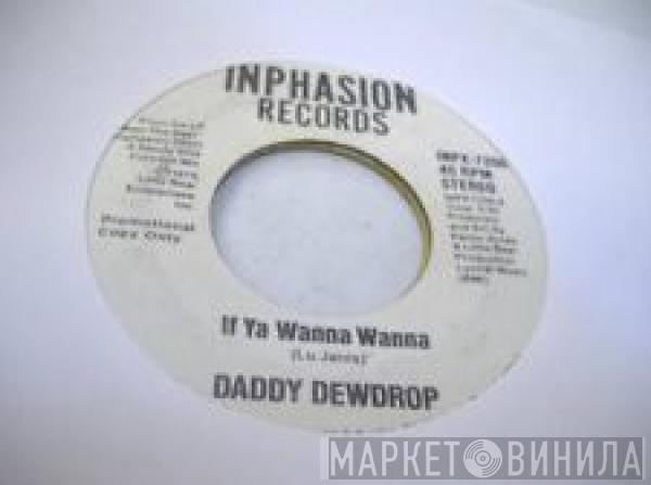 Daddy Dewdrop - If Ya Wanna Wanna